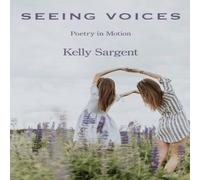 Kelly Sargent Seeing Voices: Poetry in Motion Paperback Book Kelly Sargent Multicolor