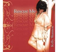 Kelly Shannon - Rescue Me