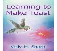 Kelly Sharp Learning to Make Toast Paperback Book Kelly Sharp Multicolor
