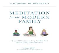 Kelly Smith Mindful in Minutes: Meditation for the Modern Family Hardback Book Kelly Smith Multicolor