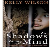 Kelly Wilson The Shadows in my Mind: To be free, she must remember everything Kelly Wilson Multicolor