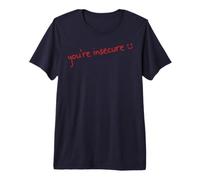 Kelly You're Insecure Premium T-Shirt