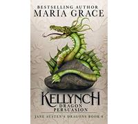 Kellynch Dragon Persuasion: 6 (Jane Austen's Dragons)