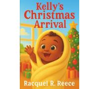 Kelly's Christmas Arrival: 4 (Kelly's Virtues)