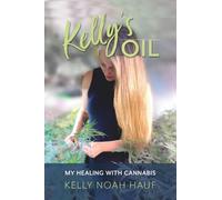 Kelly's Oil: My Healing with Cannabis