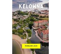 Kelowna Guía de viaje 2026: Explore viñedos, vistas al lago, rutas de senderismo y el corazón del valle de Okanagan