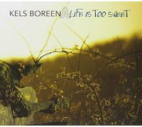 Kels Boreen - Life Is Too Sweet