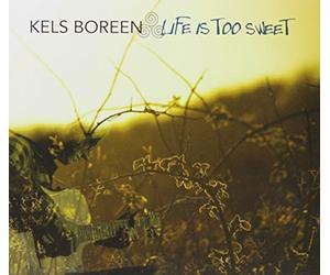 Kels Boreen - Life Is Too Sweet