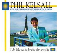Kelsall, Phil - I Do Like To Be Beside The Seaside