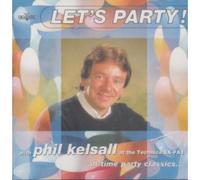 Kelsall, Phil - Let's Party!: With Phil Kelsall At The Technics SX-FA1;All-Time Party Clas