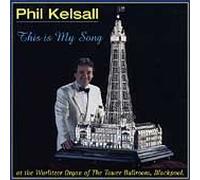 Kelsall, Phil - This Is My Song: At The Wurlitzer Organ Of The Tower Ballroom, Blackpool