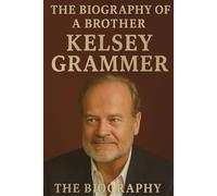 Kelsey Grammer: The Biography of a Brother