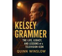 Kelsey Grammer: The Life, Legacy, and Lessons of a Television Icon