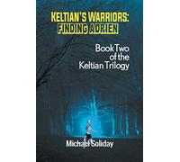 Keltian's Warriors: Finding Adrien: Book Two of the Keltian Trilogy: 2