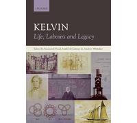 Kelvin: Life, Labours and Legacy