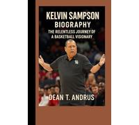 Kelvin Sampson Biography: The Relentless Journey of a Basketball Visionary