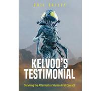 Kelvoo's Testimonial: Surviving the Aftermath of Human First Contact: 1 (Kelvoo's Chronicles)