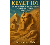 Kemet 101: An Introduction to Ancient Egyptian History and Culture