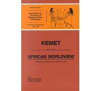 Kemet and the African Worldview: Research, Rescue and Restoration