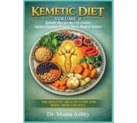 Kemetic Diet Volume 2: Kemetic Diet for the 21st Century-Ancient Egyptian Wisdom Meets Modern Science (2)