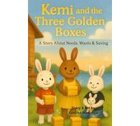Kemi and The Three Golden Boxes: A story About Needs, Wants and Saving (Financial Literacy With Benny)