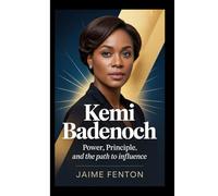 KEMI BADENOCH: Power, Principle, and the Path to Influence