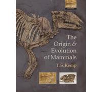 The Origin and Evolution of Mammals (Oxford Biology)