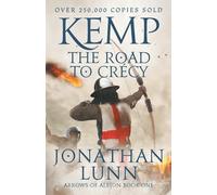 Kemp: The Road to Crécy (Arrows of Albion, 1): The Road to Crécy: The