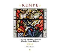 Kempe: The Life, Art and Legacy of Charles Eamer Kempe