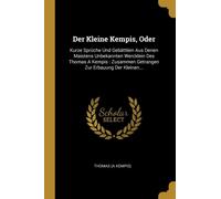 Kempis - Der Kleine Kempis Oder Kurze Sprche Und Gebttlein Aus De - X555z