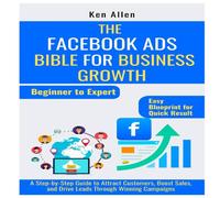 Ken Allen The Facebook Ads Bible for Business Growth: A Step-by-Step Guide Ken Allen Multicolor