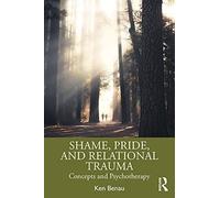 Ken Benau - Shame Pride and Relational Trauma Concepts and Psychot - P555z