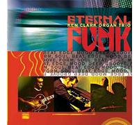 Ken Clark Organ Trio – Eternal Funk – New CD