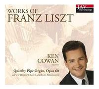 Ken Cowan - Works of Franz Liszt Played by Ken Cowan on the Quimby Pipe Organ at First Baptist Church, Jackson, Mississippi