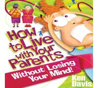 Ken Davis The How to Live with Your Parents Without Losing Your Mind Ken Davis Multicolor