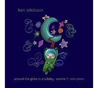 Ken Elkinson - Around The Globe In A Lullaby Volume 1