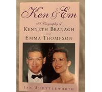 Ken & Em: A Biography of Kenneth Branagh and Emma Thompson