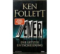 Ken Follett Dietmar Schmidt Rainer Sc Never - Die letzte Entscheidun (Hardback)