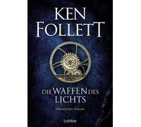 Ken Follett Markus Weber Die Die Waffen des Lichts: Historischer Rom (Hardback)