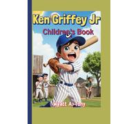 Ken Griffey Jr Children's Book The Kid Who Hit the Sky!: How a Small-Town Boy Became a Baseball Hero