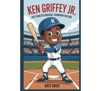 Ken Griffey Jr.: The fearless baseball champion for kids