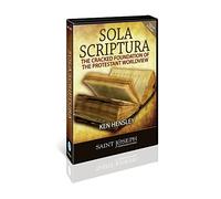 Ken Hensley - Sola Scriptura: The Cracked Foundation of the Protestant Worldview