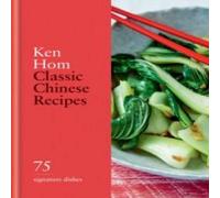 Ken Hom Classic Chinese Recipes Hardback Book Ken Hom Multicolor
