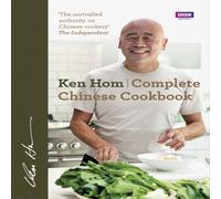 Ken Hom Complete Chinese Cookbook : the only comprehensive Ken Hom Multicolor