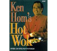 Ken Hom's Hot Wok: Over 150 One-pan Wonders