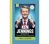 KEN JENNINGS BIOGRAPHY: THE SUPER SMART QUIZ HERO