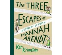 The Three Escapes of Hannah Arendt: A Tyranny of Truth
