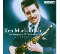 Ken Mackintosh His Saxophone & Orchestra - A Tribute by MacKintosh, Ken [Music CD]