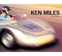 Ken Miles: A Scrapbook with Remembrances From Charlie Agapiou, Bernard Cahier, Peter Miles, John Morton, Al Moss, Augie Pabst, Joe Playan, Bill ... Dick van Laanen, Cy Yedor and Carol Zipper