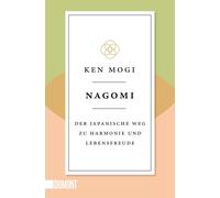 Ken Mogi Petra Nagomi: Der japanische Weg zu Harmonie und Lebensfre (Paperback)
